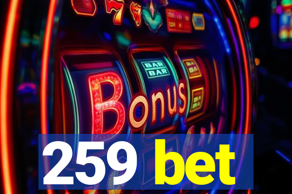 259 bet